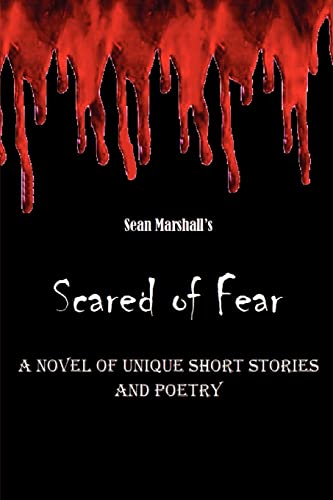 Imagen de archivo de Scared of Fear:A Novel of Unique Short Stories and Poetry a la venta por Chiron Media