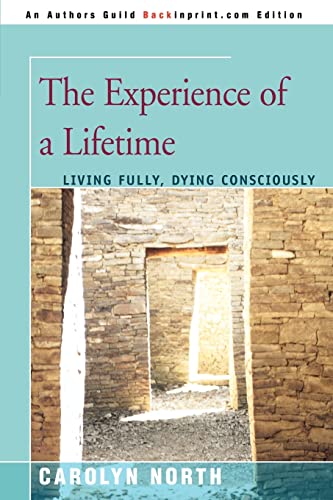 9780595399017: THE EXPERIENCE OF A LIFETIME: Living Fully, Dying Consciously