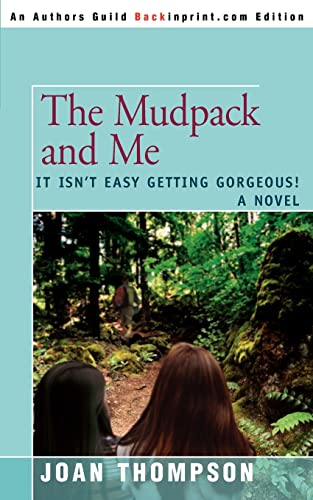 The Mudpack and Me: It Isn't Easy Getting Gorgeous! (9780595399055) by Thompson, Joan