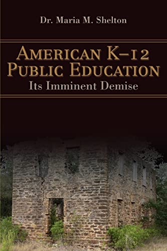 Stock image for American K-12 Public Education: Its Imminent Demise for sale by Chiron Media