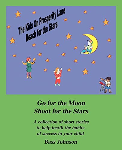 Imagen de archivo de The Kids on Prosperity Lane Reach for the Stars: Go for the Moon Shoot for the Stars a la venta por Chiron Media