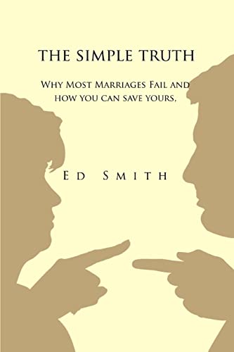 Beispielbild fr The Simple Truth : Why Most Marriages Fail and How You Can Save Yours zum Verkauf von Better World Books