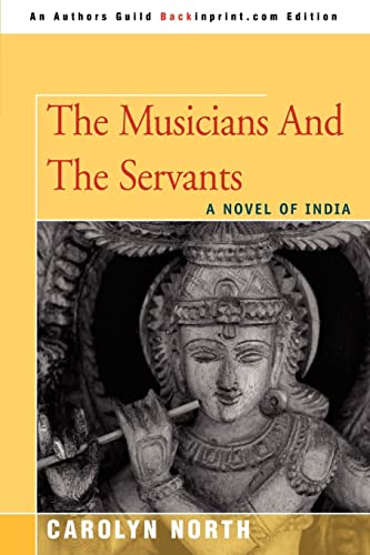 Stock image for THE MUSICIANS AND THE SERVANTS: A Novel of India for sale by Lucky's Textbooks