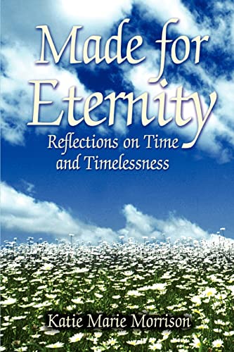 9780595400768: Made for Eternity: Reflections on Time and Timelessness