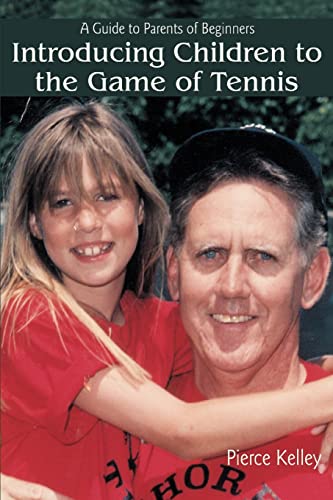 9780595401109: INTRODUCING CHILDREN TO THE GAME OF TENNIS: A Guide to Parents of Beginners