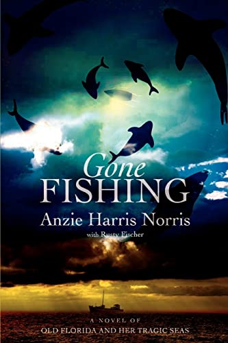 Beispielbild fr Gone Fishing: A Novel of Old Florida and Her Tragic Seas zum Verkauf von Ria Christie Collections