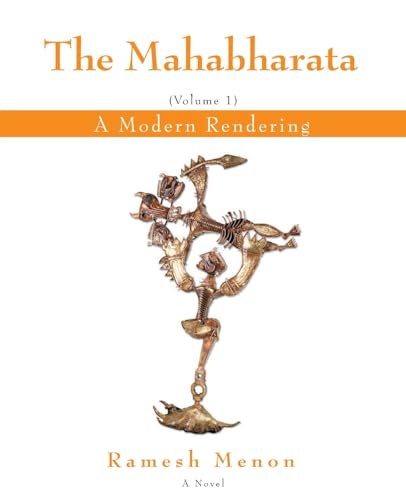 Imagen de archivo de The Mahabharata: A Modern Rendering, Vol 1 a la venta por GF Books, Inc.