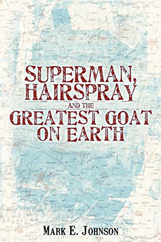 Imagen de archivo de Superman, Hairspray And The Greatest Goat on Earth a la venta por Chiron Media