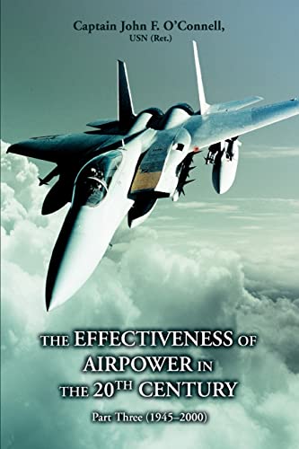 Stock image for The Effectiveness of Airpower in the 20th Century: Part Three (1945 - 2000) for sale by Lucky's Textbooks