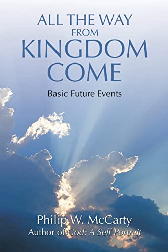 Stock image for All The Way From Kingdom Come: Basic Future Events for sale by Lucky's Textbooks