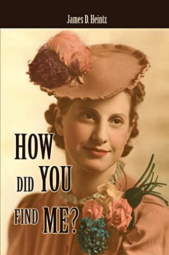 HOW DID YOU FIND ME?: A Memoir of Alheimers (9780595404612) by Heintz, James