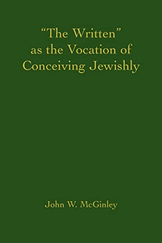 Stock image for "The Written" as the Vocation of Conceiving Jewishly for sale by Daedalus Books