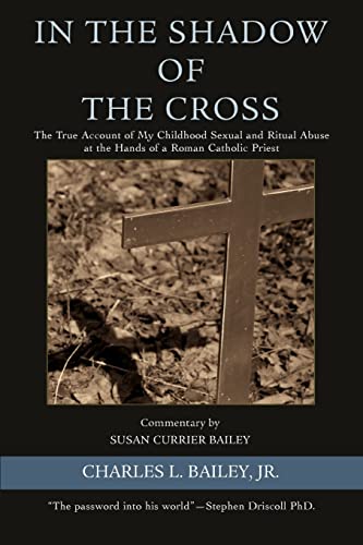 Stock image for In the Shadow of the Cross: The True Account of My Childhood Sexual and Ritual Abuse at the Hands of a Roman Catholic Priest for sale by BooksRun