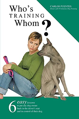 9780595405879: Who's Training Whom?: Six easy lessons to put any dog owner back in the driver's seat and in control of their dog.