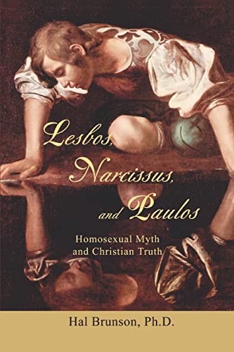 Imagen de archivo de Lesbos, Narcissus, and Paulos: Homosexual Myth and Christian Truth a la venta por THE SAINT BOOKSTORE