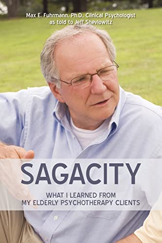 Beispielbild fr Sagacity: What I Learned from My Elderly Psychotherapy Clients zum Verkauf von ThriftBooks-Dallas