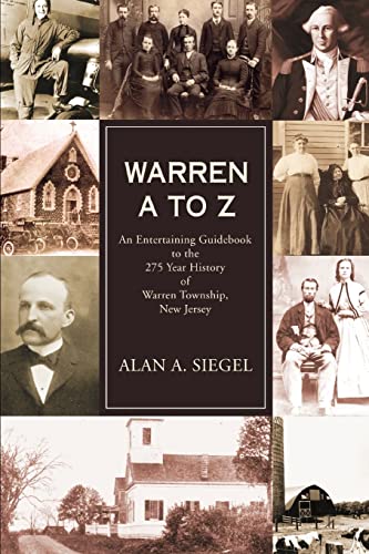 WARREN A TO Z: An Entertaining Guidebook to the 275 Year History of Warren Township, New Jersey (9780595406487) by Siegel, Alan