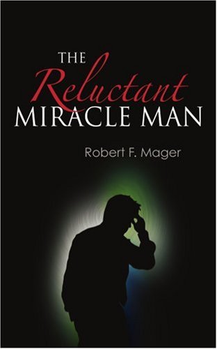 The Reluctant Miracle Man (9780595406661) by Mager, Robert