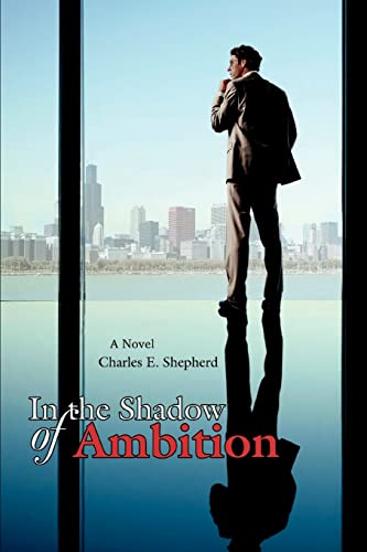 9780595407651: IN THE SHADOW OF AMBITION