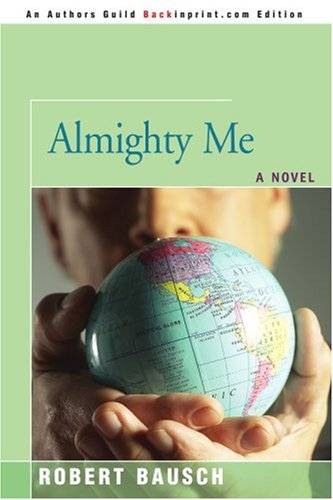 9780595407958: ALMIGHTY ME: A Novel