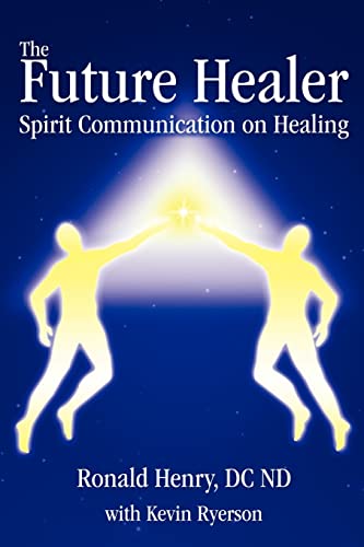 9780595408252: The Future Healer: Spirit Communication on Healing