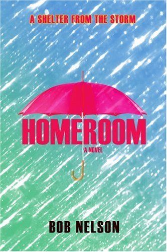 Homeroom: A Shelter from the Storm (9780595408306) by Nelson, Bob