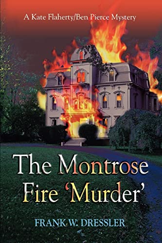 Imagen de archivo de The Montrose Fire Murder A Kate FlahertyBen Pierce Mystery a la venta por PBShop.store US