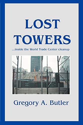 Beispielbild fr Lost Towers : . inside the World Trade Center Cleanup zum Verkauf von Better World Books