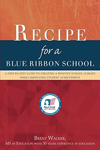 Imagen de archivo de Recipe for a Blue Ribbon School: A Step-by-Step Guide to Creating a Positive School Climate While Improving Student Achievement a la venta por ThriftBooks-Atlanta