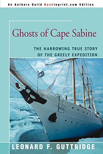 Beispielbild fr GHOSTS OF CAPE SABINE: The Harrowing True Story of the Greely Expedition zum Verkauf von Michael Knight, Bookseller