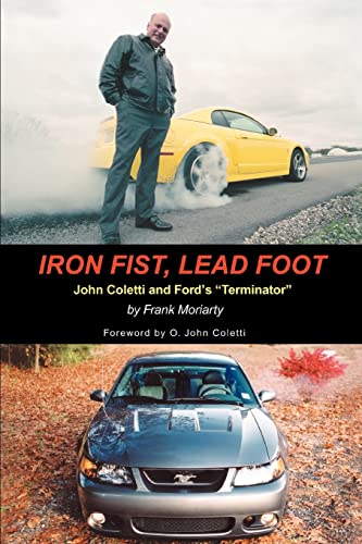 Beispielbild fr Iron Fist, Lead Foot: John Coletti and Fords Terminator zum Verkauf von GF Books, Inc.