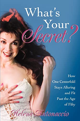 9780595410125: What's Your Secret?: How One Centerfold Stays Alluring and Fit Past the Age of Fifty