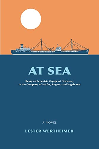 Stock image for At Sea Being an Eccentric Voyage of Discovery in the Company of Misfits, Rogues, and Vagabonds for sale by PBShop.store US