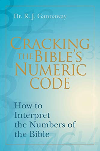 9780595411504: Cracking the Bible's Numeric Code: How to Interpret the Numbers of the Bible