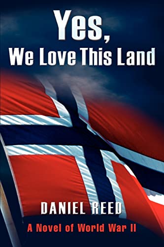 9780595412495: Yes, We Love This Land: A Novel of World War II