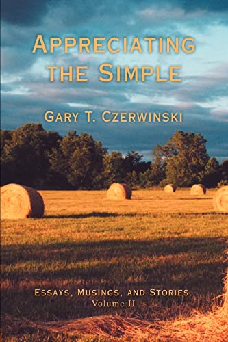 Stock image for Appreciating the Simple: Essays, Musings, and Stories. Volume II for sale by Jenson Books Inc