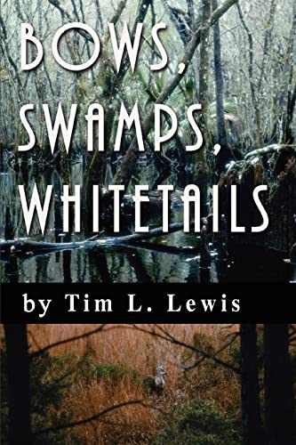 Beispielbild fr Bows, Swamps, Whitetails zum Verkauf von Better World Books