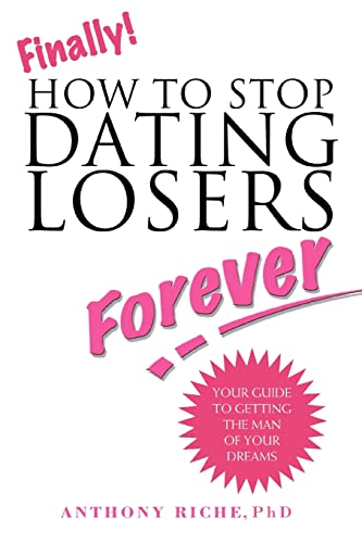 9780595414185: Finally!: HOW TO STOP DATING LOSERS FOREVER