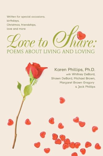 Stock image for Love to Share: Poems about Living and Loving: written for special occasions, birthdays, Christmas, friendships, love and more for sale by Chiron Media