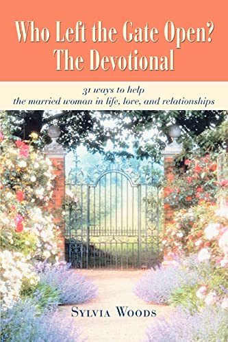 Stock image for Who Left the Gate Open? The Devotional :31 ways to help the married woman in life; love; and relationships for sale by Ria Christie Collections
