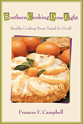 SOUTHERN COOKING DONE LIGHT: Healthy Cooking Never Tasted So Good! (9780595415656) by Campbell, Frances