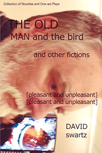 Stock image for The Old Man and the Bird and Other Fictions: [pleasant and unpleasant] for sale by Ebooksweb