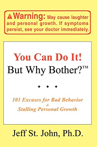 9780595416554: You Can Do It! But Why Bother?TM: 101 Excuses for Bad Behavior & Stalling Personal Growth