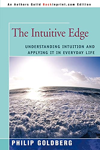 Beispielbild fr The Intuitive Edge : Understanding Intuition and Applying it in Everyday Life zum Verkauf von Better World Books