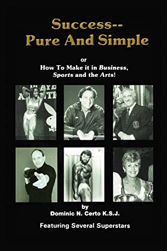 Stock image for Success--Pure and Simple: How to Make it in Business, Sports and the Arts! for sale by Lucky's Textbooks
