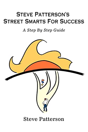 9780595417025: Steve Patterson's Street Smarts For Success: A Step By Step Guide