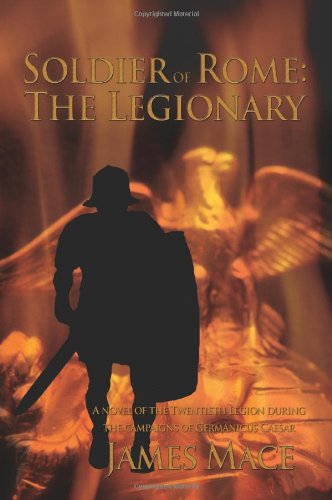 Beispielbild fr Soldier of Rome: The Legionary: A novel of the Twentieth Legion during the campaigns of Germanicus Caesar zum Verkauf von WorldofBooks