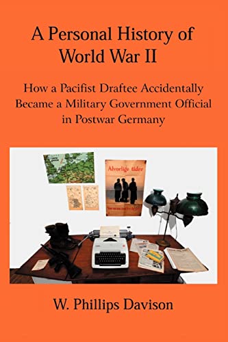 Stock image for A Personal History of World War II: How a Pacifist Draftee Accidentally Became a Military Government Official in Postwar Germany for sale by Save With Sam