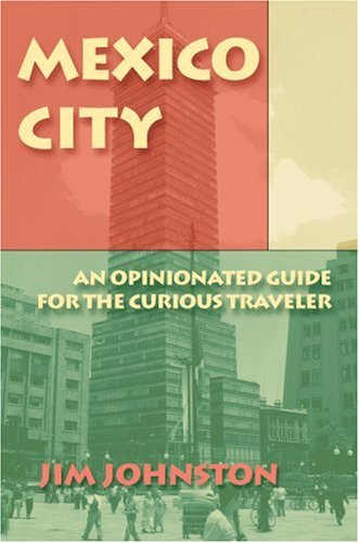 Beispielbild fr Mexico City: An Opinionated Guide for the Curious Traveler zum Verkauf von Wonder Book