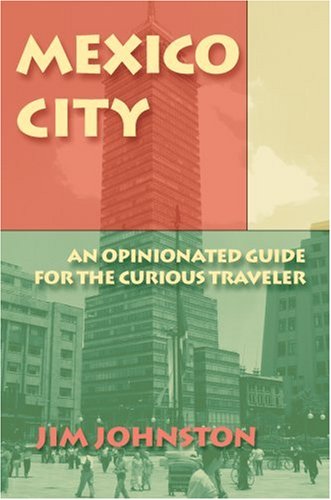 Stock image for Mexico City: An Opinionated Guide for the Curious Traveler for sale by Wonder Book